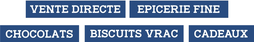 vente directe, ÃƒÂ©picerie fine, chocolats, biscuits vrac, cadeaux